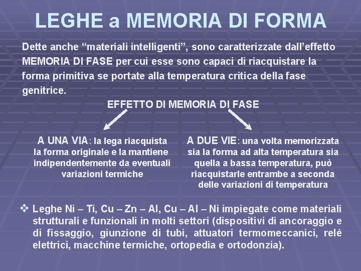 LEGHE a MEMORIA DI FORMA Dette anche “materiali intelligenti”, sono caratterizzate dall’effetto MEMORIA DI