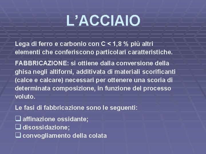 L’ACCIAIO Lega di ferro e carbonio con C < 1, 8 % più altri