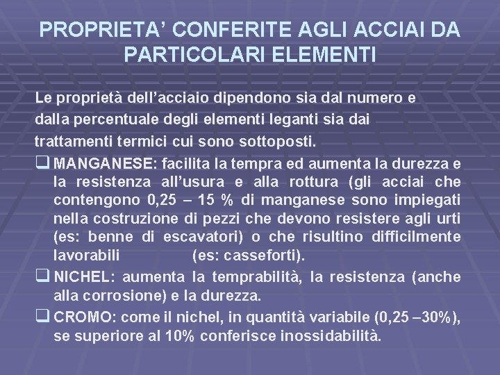 PROPRIETA’ CONFERITE AGLI ACCIAI DA PARTICOLARI ELEMENTI Le proprietà dell’acciaio dipendono sia dal numero