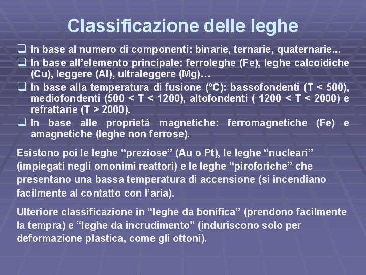 Classificazione delle leghe q In base al numero di componenti: binarie, ternarie, quaternarie. .