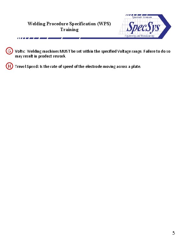 Welding Procedure Specification (WPS) Training G Volts: Welding machines MUST be set within the