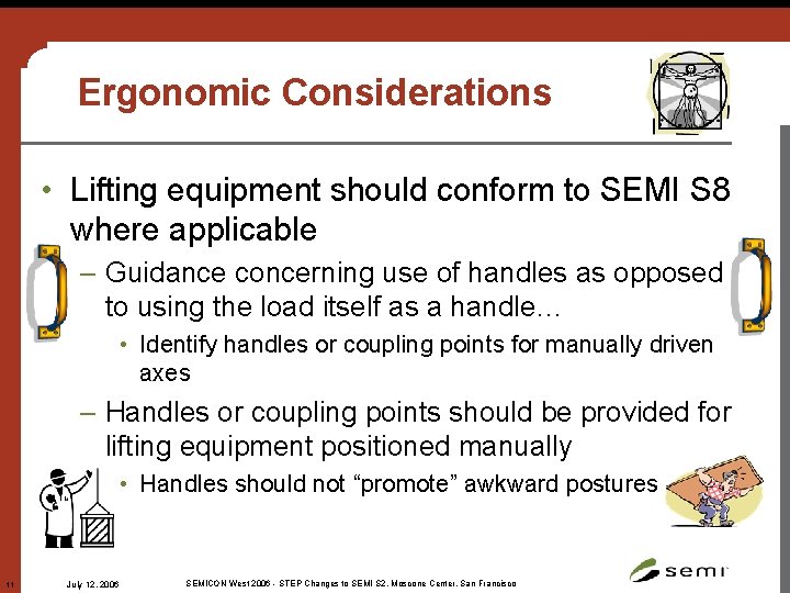 Ergonomic Considerations • Lifting equipment should conform to SEMI S 8 where applicable –