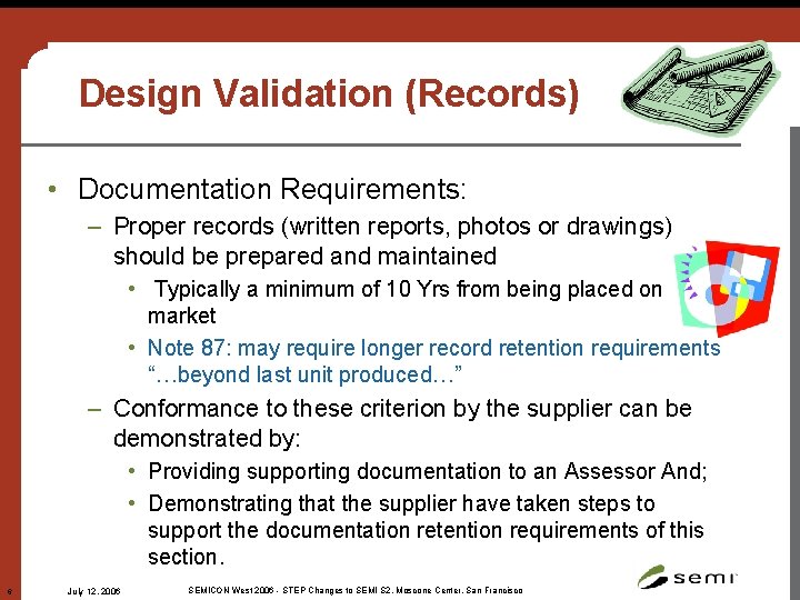 Design Validation (Records) • Documentation Requirements: – Proper records (written reports, photos or drawings)