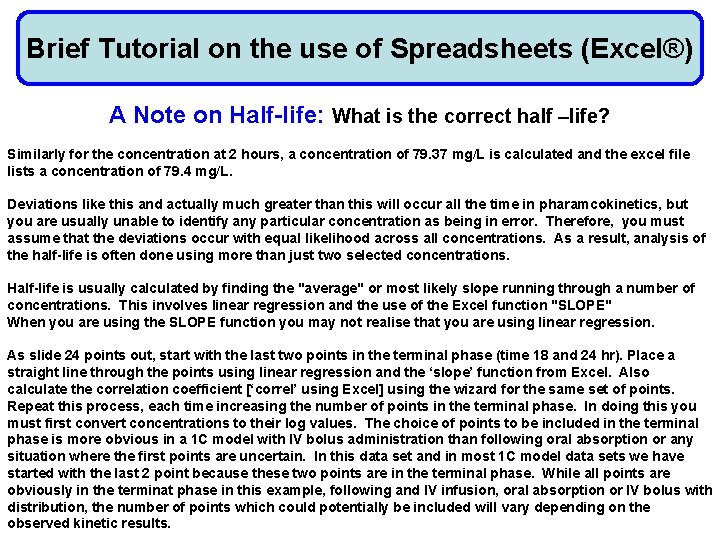 Brief Tutorial on the use of Spreadsheets (Excel®) A Note on Half-life: What is