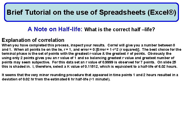 Brief Tutorial on the use of Spreadsheets (Excel®) A Note on Half-life: What is