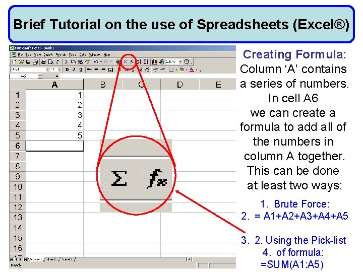 Brief Tutorial on the use of Spreadsheets (Excel®) Creating Formula: Column ‘A’ contains a