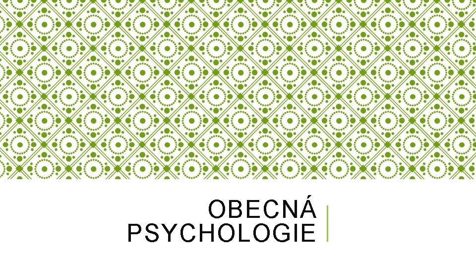 OBECNÁ PSYCHOLOGIE 