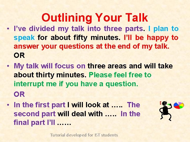 Outlining Your Talk • I’ve divided my talk into three parts. I plan to