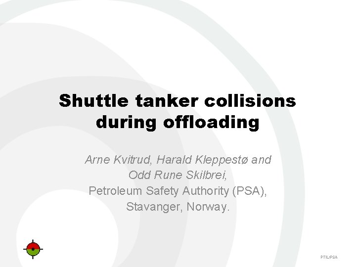 Shuttle tanker collisions during offloading Arne Kvitrud, Harald Kleppestø and Odd Rune Skilbrei, Petroleum