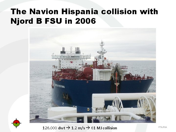 The Navion Hispania collision with Njord B FSU in 2006 126. 000 dwt 1.