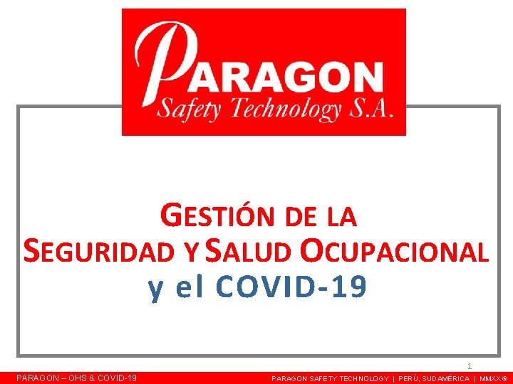GESTIÓN DE LA SEGURIDAD Y SALUD OCUPACIONAL y el COVID-19 1 PARAGON – OHS GESTIÓN DE LA SEGURIDAD Y SALUD OCUPACIONAL y el COVID-19 1 PARAGON – OHS