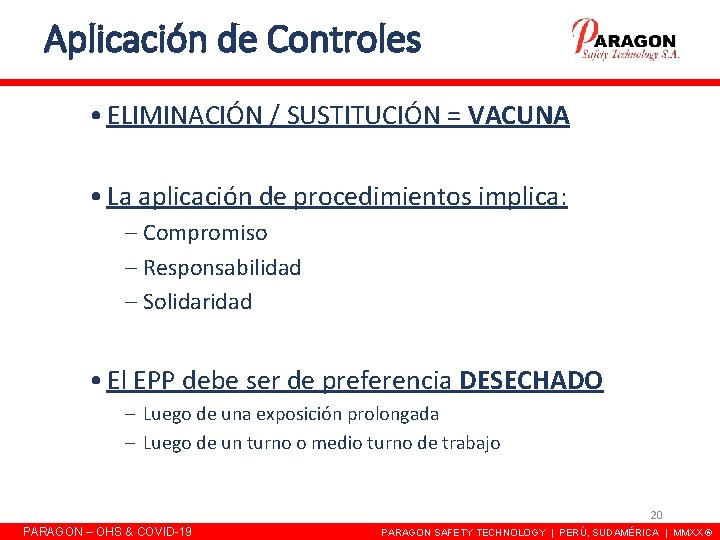 Aplicación de Controles • ELIMINACIÓN / SUSTITUCIÓN = VACUNA • La aplicación de procedimientos Aplicación de Controles • ELIMINACIÓN / SUSTITUCIÓN = VACUNA • La aplicación de procedimientos