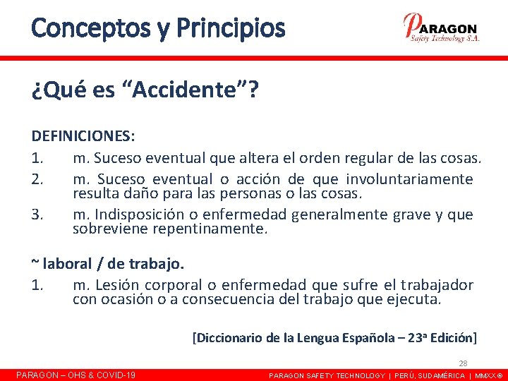 Conceptos y Principios ¿Qué es “Accidente”? DEFINICIONES: 1. m. Suceso eventual que altera el Conceptos y Principios ¿Qué es “Accidente”? DEFINICIONES: 1. m. Suceso eventual que altera el