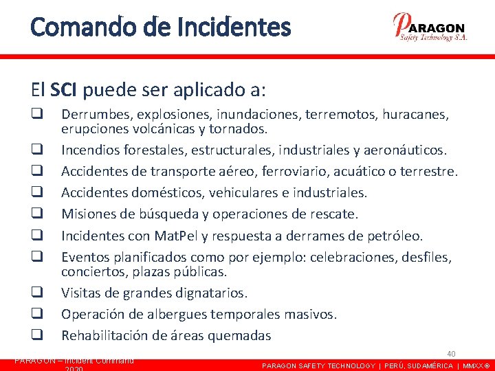 Comando de Incidentes El SCI puede ser aplicado a: q q q q q Comando de Incidentes El SCI puede ser aplicado a: q q q q q