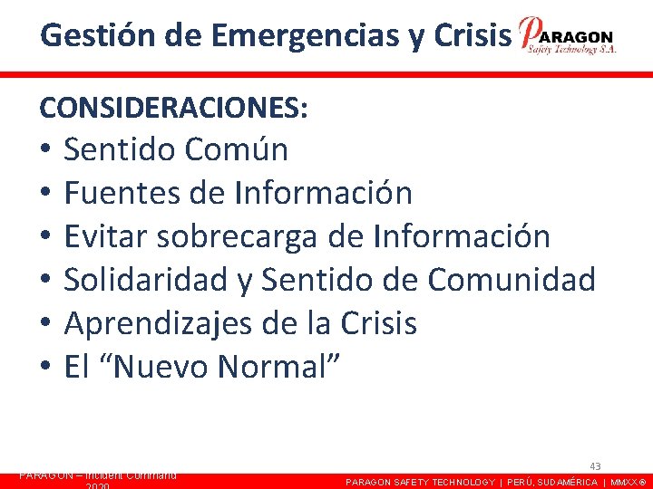 Gestión de Emergencias y Crisis CONSIDERACIONES: • • • Sentido Común Fuentes de Información Gestión de Emergencias y Crisis CONSIDERACIONES: • • • Sentido Común Fuentes de Información