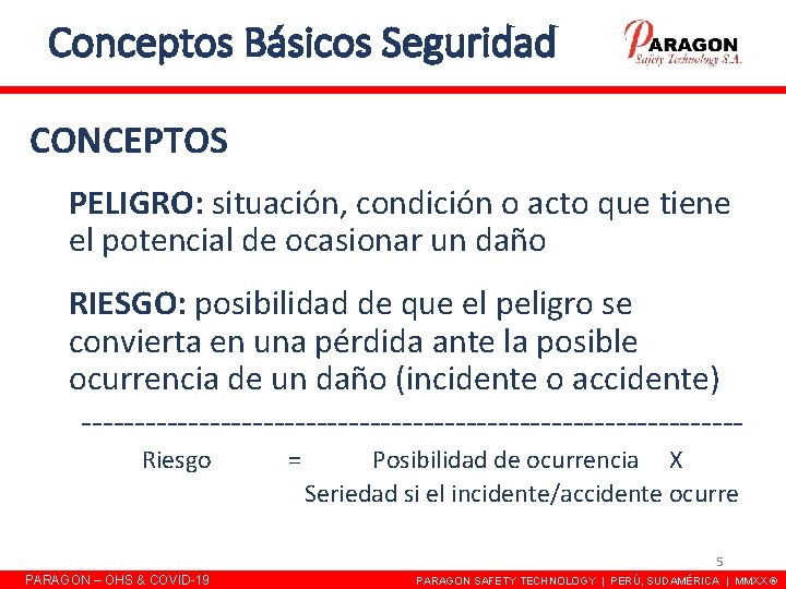 Conceptos Básicos Seguridad CONCEPTOS PELIGRO: situación, condición o acto que tiene el potencial de Conceptos Básicos Seguridad CONCEPTOS PELIGRO: situación, condición o acto que tiene el potencial de