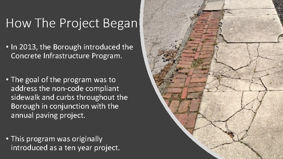 How The Project Began • In 2013, the Borough introduced the Concrete Infrastructure Program.