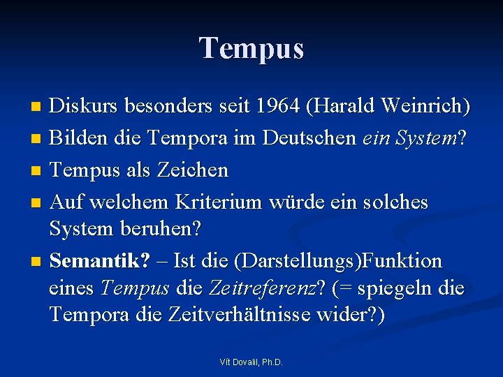 Tempus Diskurs besonders seit 1964 (Harald Weinrich) n Bilden die Tempora im Deutschen ein