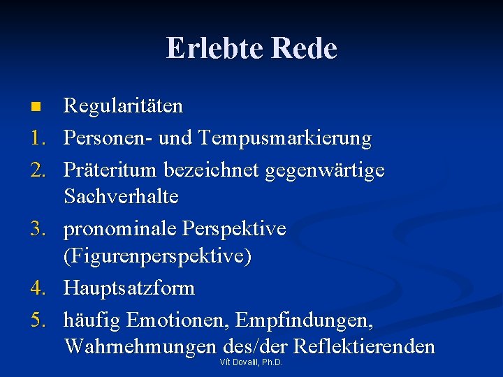 Erlebte Rede n 1. 2. 3. 4. 5. Regularitäten Personen- und Tempusmarkierung Präteritum bezeichnet