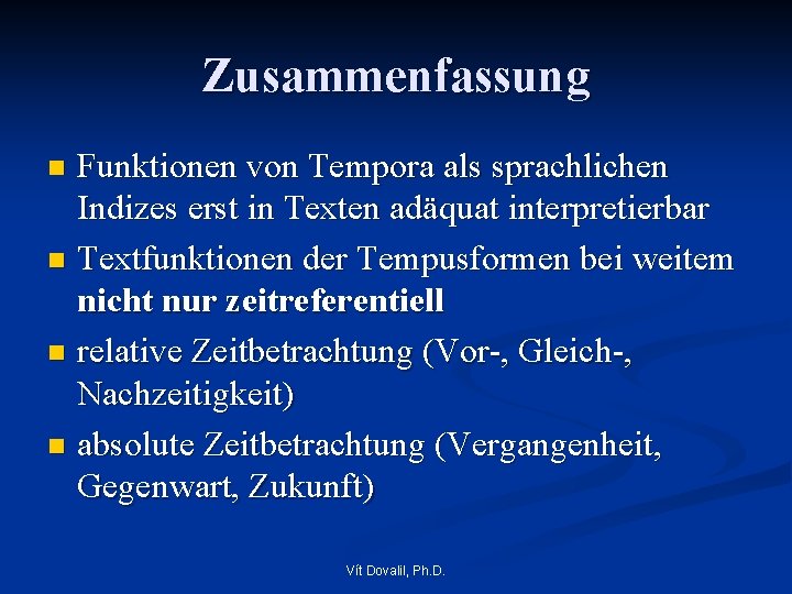 Zusammenfassung Funktionen von Tempora als sprachlichen Indizes erst in Texten adäquat interpretierbar n Textfunktionen