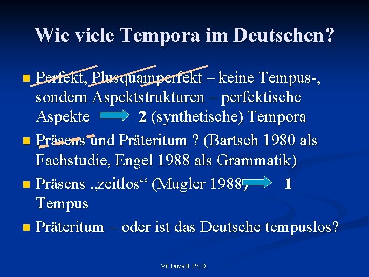 Wie viele Tempora im Deutschen? Perfekt, Plusquamperfekt – keine Tempus-, sondern Aspektstrukturen – perfektische