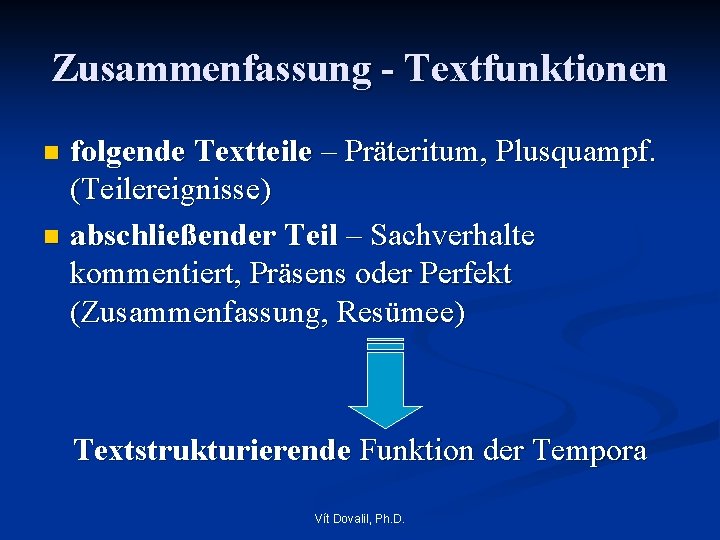 Zusammenfassung - Textfunktionen folgende Textteile – Präteritum, Plusquampf. (Teilereignisse) n abschließender Teil – Sachverhalte