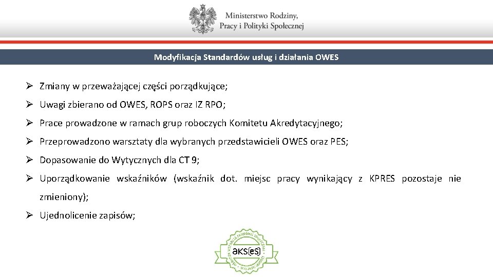 Modyfikacja Standardów usług i działania OWES Ø Zmiany w przeważającej części porządkujące; Ø Uwagi