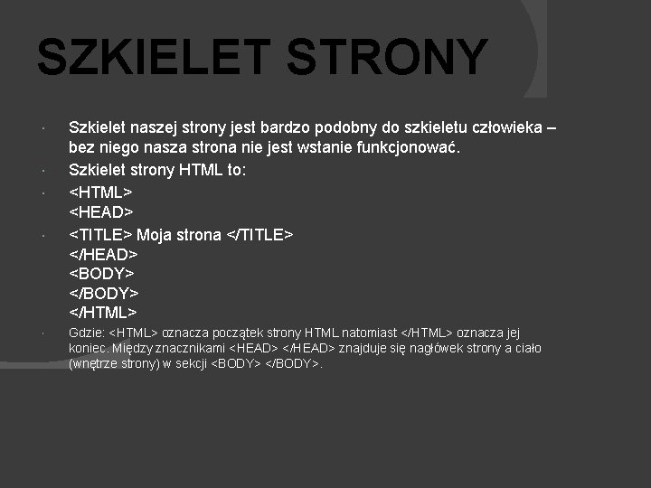 SZKIELET STRONY Szkielet naszej strony jest bardzo podobny do szkieletu człowieka – bez niego