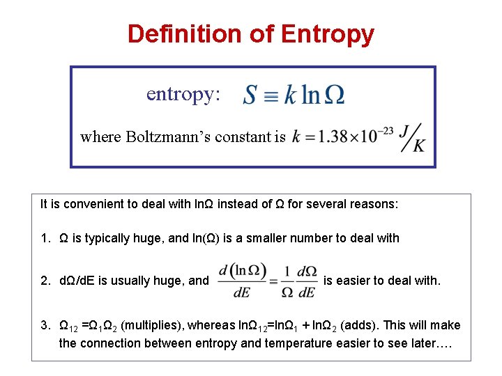 Definition of Entropy entropy: where Boltzmann’s constant is It is convenient to deal with