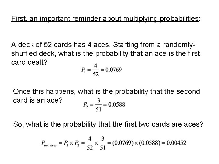 First, an important reminder about multiplying probabilities: A deck of 52 cards has 4