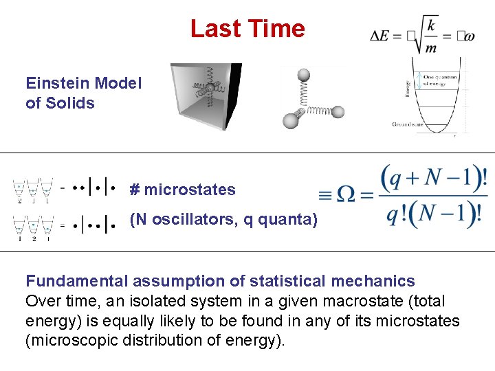 Last Time Einstein Model of Solids # microstates (N oscillators, q quanta) Fundamental assumption