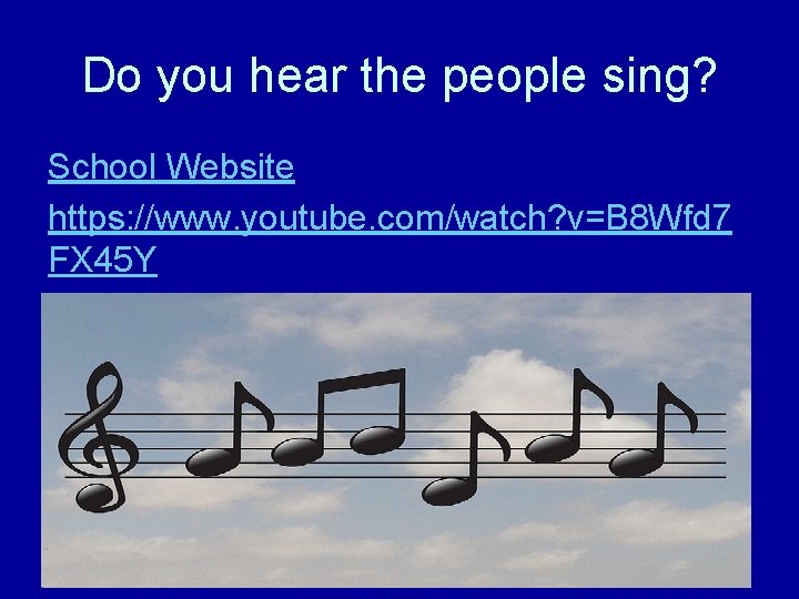 Do you hear the people sing? School Website https: //www. youtube. com/watch? v=B 8