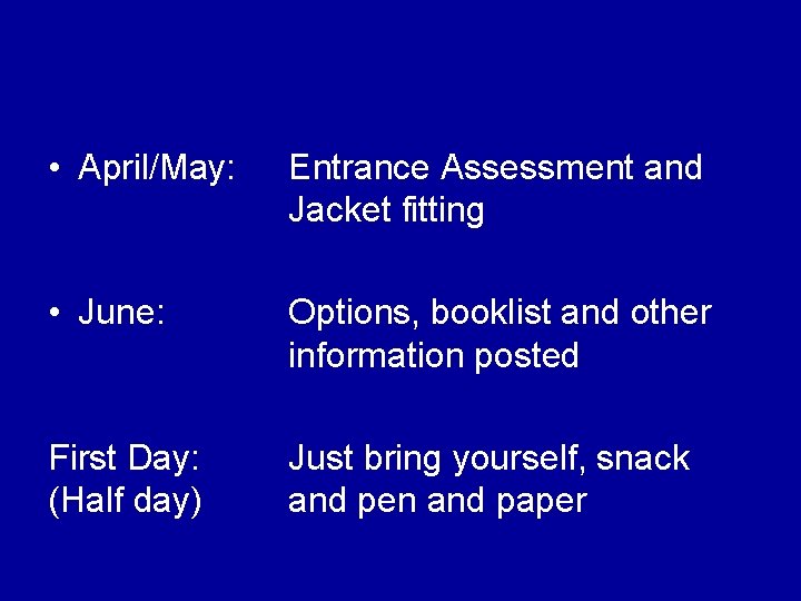  • April/May: Entrance Assessment and Jacket fitting • June: Options, booklist and other