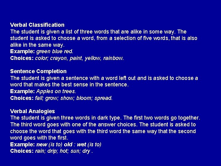 Verbal Classification The student is given a list of three words that are alike