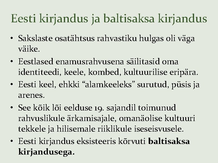Eesti kirjandus ja baltisaksa kirjandus • Sakslaste osatähtsus rahvastiku hulgas oli väga väike. •