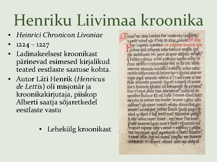 Henriku Liivimaa kroonika • Heinrici Chronicon Livoniae • 1224 – 1227 • Ladinakeelsest kroonikast