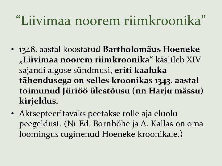 “Liivimaa noorem riimkroonika” • 1348. aastal koostatud Bartholomäus Hoeneke „Liivimaa noorem riimkroonika“ käsitleb XIV