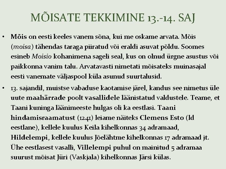 MÕISATE TEKKIMINE 13. -14. SAJ • Mõis on eesti keeles vanem sõna, kui me