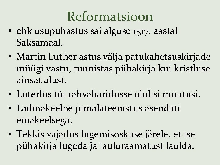 Reformatsioon • ehk usupuhastus sai alguse 1517. aastal Saksamaal. • Martin Luther astus välja