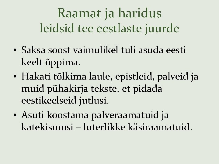 Raamat ja haridus leidsid tee eestlaste juurde • Saksa soost vaimulikel tuli asuda eesti