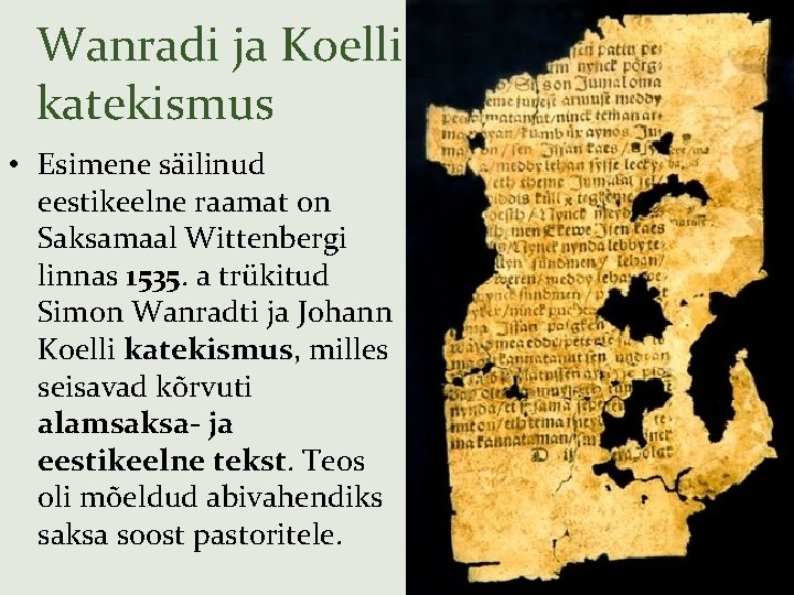 Wanradi ja Koelli katekismus • Esimene säilinud eestikeelne raamat on Saksamaal Wittenbergi linnas 1535.