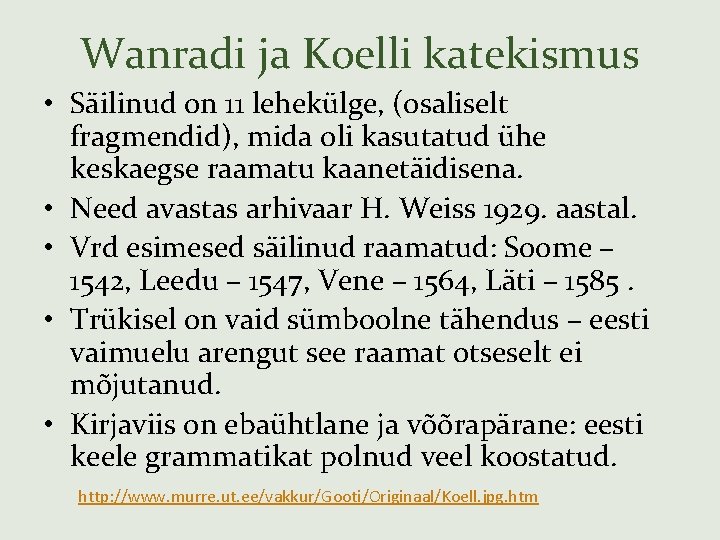 Wanradi ja Koelli katekismus • Säilinud on 11 lehekülge, (osaliselt fragmendid), mida oli kasutatud