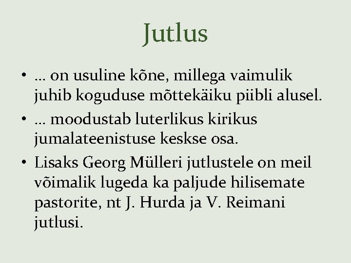 Jutlus • … on usuline kõne, millega vaimulik juhib koguduse mõttekäiku piibli alusel. •