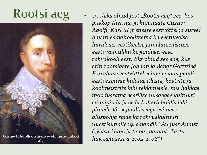 Rootsi aeg Gustav II Adolfi otsusega avati Tartu ülikool 1632 • „/. . .