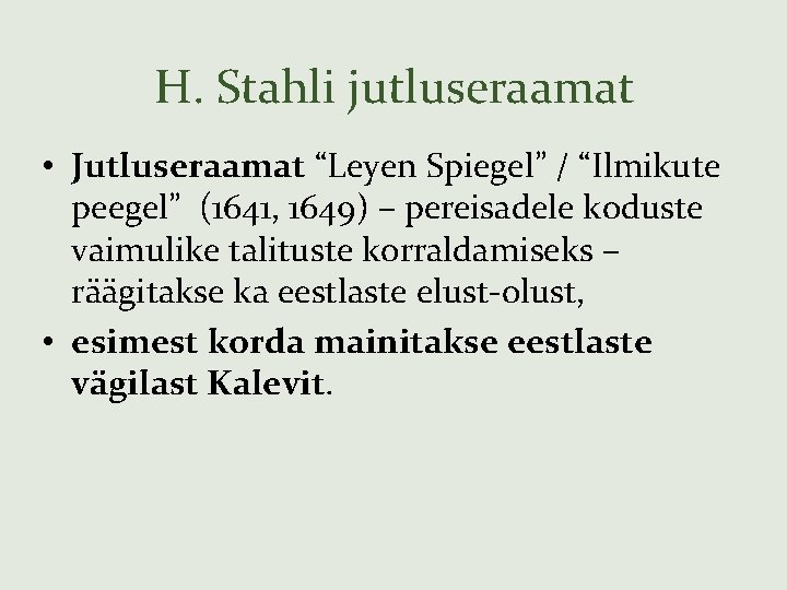 H. Stahli jutluseraamat • Jutluseraamat “Leyen Spiegel” / “Ilmikute peegel” (1641, 1649) – pereisadele