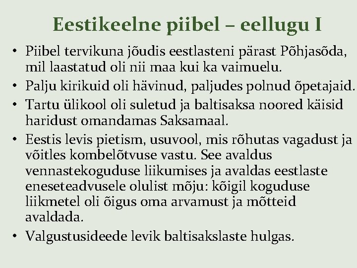 Eestikeelne piibel – eellugu I • Piibel tervikuna jõudis eestlasteni pärast Põhjasõda, mil laastatud
