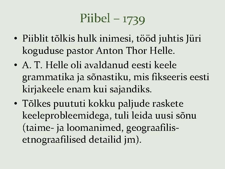 Piibel – 1739 • Piiblit tõlkis hulk inimesi, tööd juhtis Jüri koguduse pastor Anton