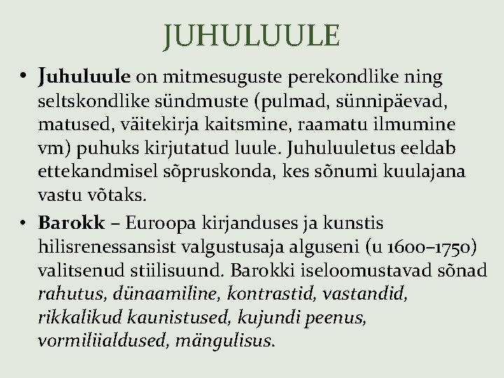 JUHULUULE • Juhuluule on mitmesuguste perekondlike ning seltskondlike sündmuste (pulmad, sünnipäevad, matused, väitekirja kaitsmine,