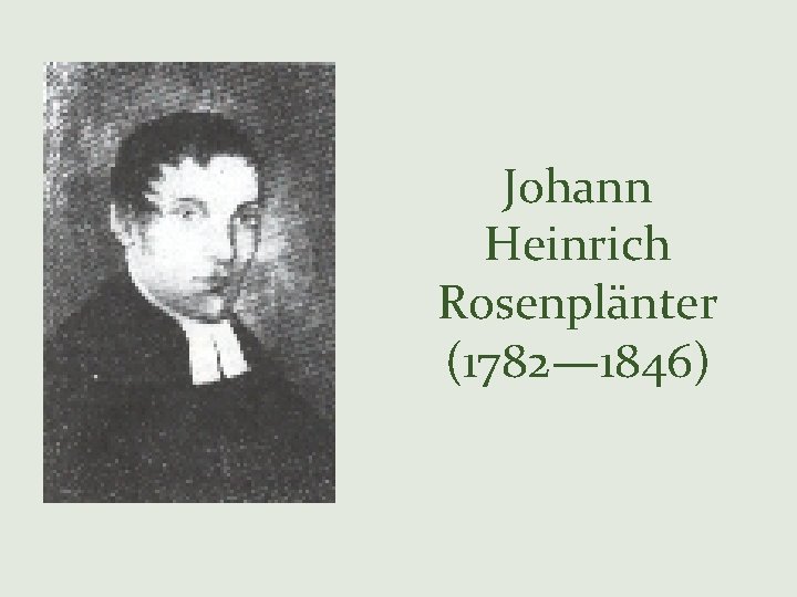 Johann Heinrich Rosenplänter (1782— 1846) 