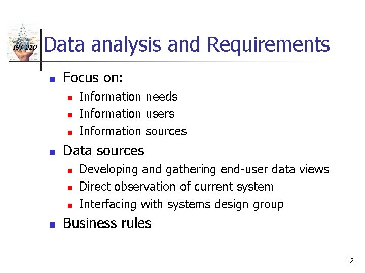 IST 210 Data analysis and Requirements n Focus on: n n Data sources n